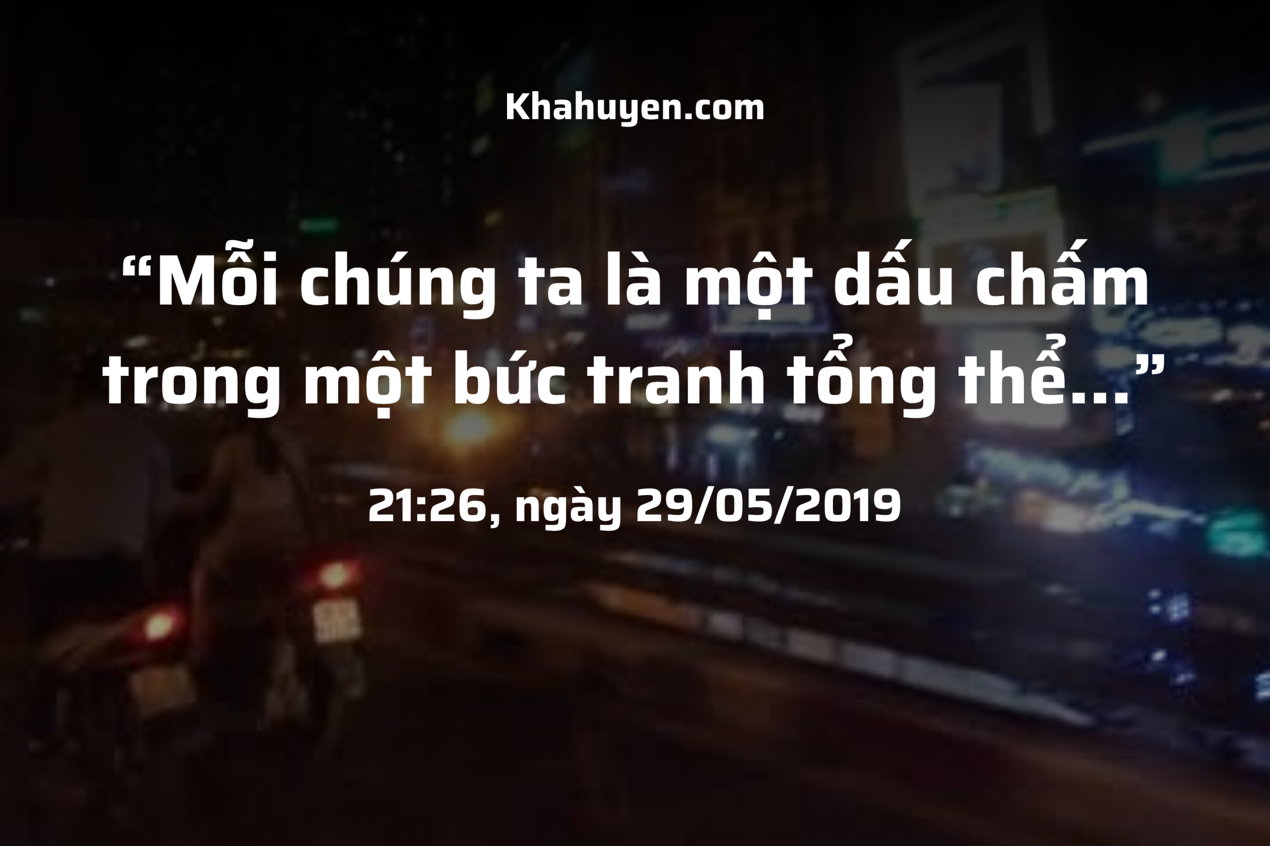 Mỗi chúng ta là một dấu chấm trong một bức tranh tổng thể