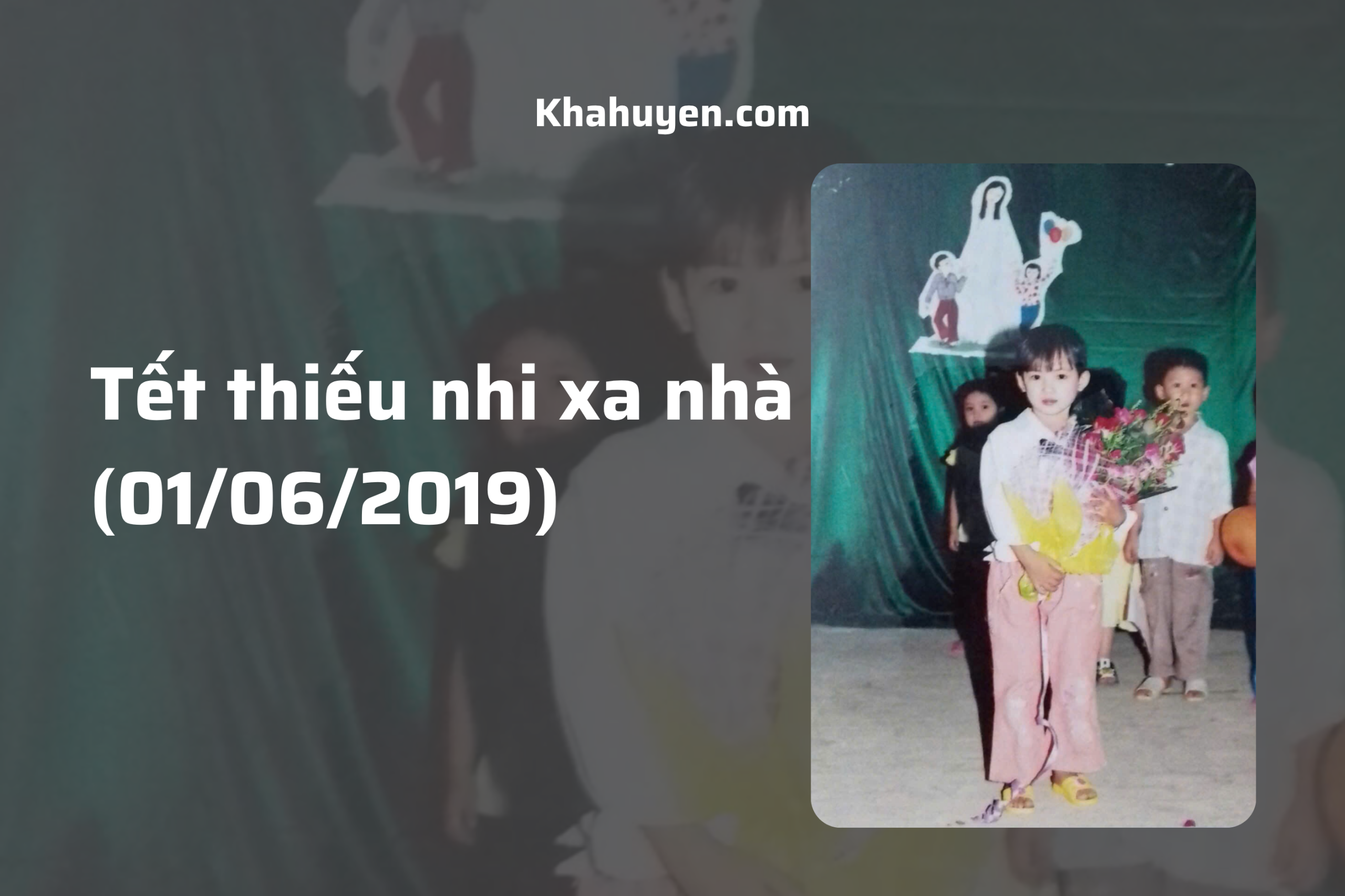 Tết thiếu nhi đầu tiên xa nhà